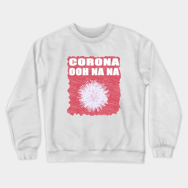 Corona ooh Na Na Crewneck Sweatshirt by BaronBoutiquesStore